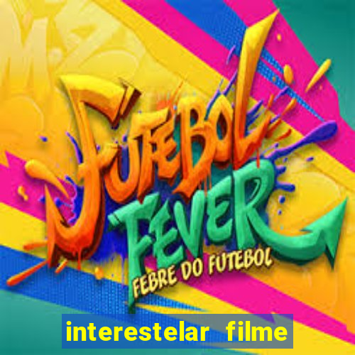 interestelar filme completo dublado torrent